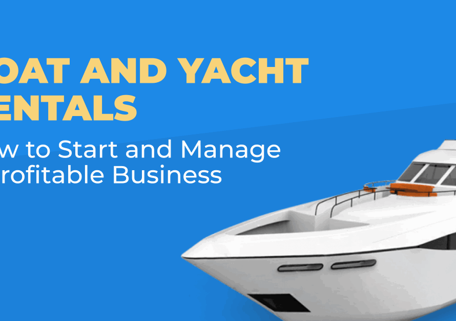 Blue banner reading Boat and Yacht Rentals, How to Start and Manage a Profitable Business, beside a white motor yacht