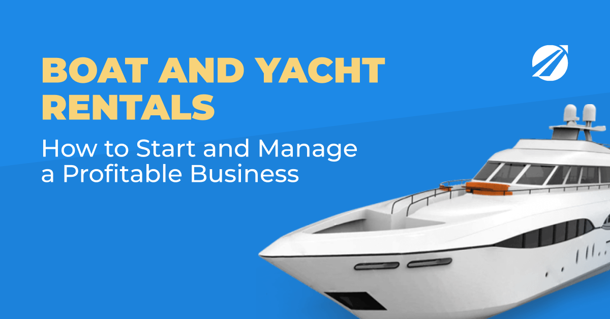 Blue banner reading Boat and Yacht Rentals, How to Start and Manage a Profitable Business, beside a white motor yacht